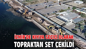 İzmir'de kıyıya geçici olarak topraktan set çekildi
