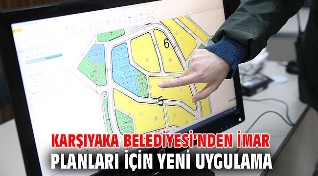 Karşıyaka Belediyesi’nden imar planları için yeni uygulama