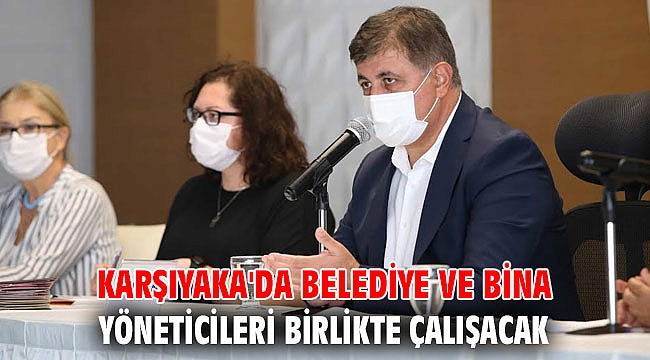 Karşıyaka'da belediye ve bina yöneticileri birlikte çalışacak