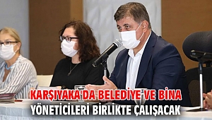 Karşıyaka'da belediye ve bina yöneticileri birlikte çalışacak