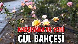 Karşıyaka’ya yeni gül bahçesi