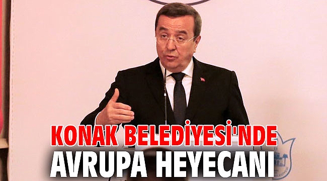 Konak Belediyesi'nde Avrupa heyecanı
