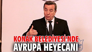 Konak Belediyesi'nde Avrupa heyecanı