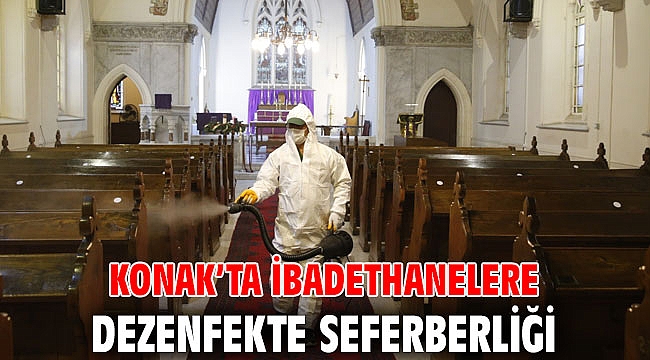 Konak’ta ibadethanelere dezenfekte seferberliği
