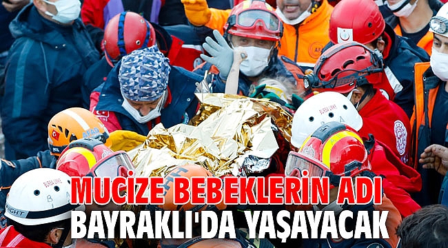 MUCİZE BEBEKLERİN ADI BAYRAKLI'DA YAŞAYACAK