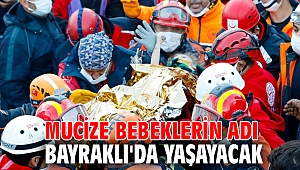 MUCİZE BEBEKLERİN ADI BAYRAKLI'DA YAŞAYACAK