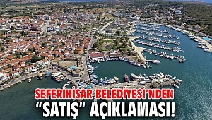 Seferihisar Belediyesi’nden “satış” açıklaması! 