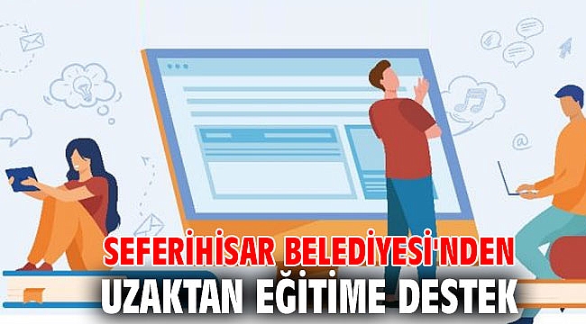 Seferihisar Belediyesi'nden uzaktan eğitime destek