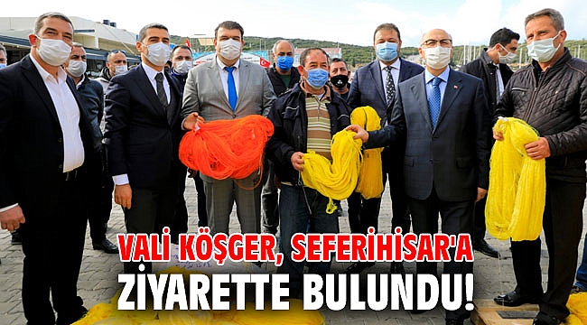 Vali Köşger, Seferihisar'a ziyarette bulundu!