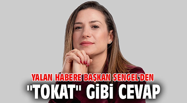 YALAN HABERE BAŞKAN SENGEL'DEN