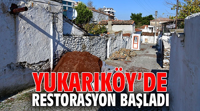 Yukarıköy’de restorasyon başladı
