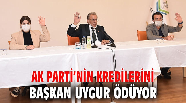 AK Parti’nin kredilerini Başkan Uygur ödüyor