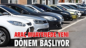 Araç muayenede yeni dönem başlıyor