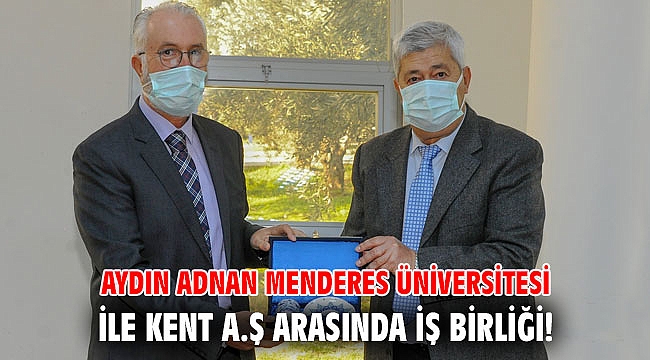 Aydın Adnan Menderes Üniversitesi ile Kent A.Ş arasında iş birliği!