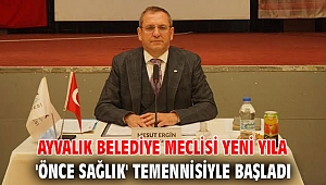 Ayvalık Belediye meclisi yeni yıla 'önce sağlık' temennisiyle başladı