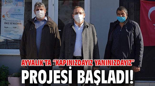 Ayvalık'ta “Kapınızdayız yanınızdayız” projesi başladı!