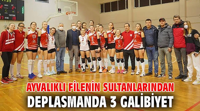 Ayvalıklı filenin sultanlarından deplasmanda 3 galibiyet