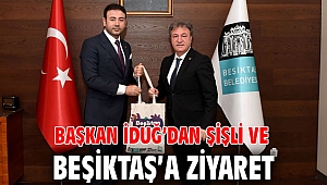 Başkan İduğ’dan Şişli ve Beşiktaş’a ziyaret