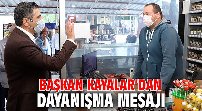 Başkan Kayalar’dan Dayanışma Mesajı