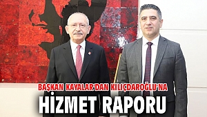 Başkan Kayalar'dan Kılıçdaroğlu'na Hizmet Raporu