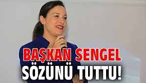 Başkan Sengel sözünü tuttu!
