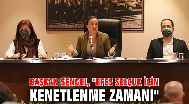 Başkan Sengel, 'Tek derdimiz Efes Selçuk olsun'