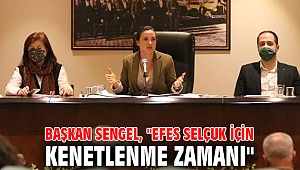 Başkan Sengel, 'Tek derdimiz Efes Selçuk olsun'