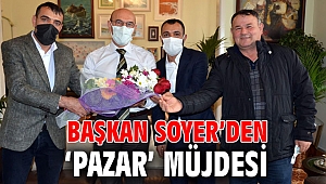Başkan Soyer’den ‘Pazar’ müjdesi