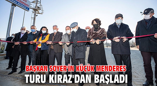 Başkan Soyer'in Küçük Menderes turu Kiraz'dan başladı