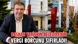 Başkan Yetişkin, Seferihisar Belediyesi'nin vergi borcunu sıfırladı!