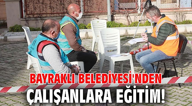 Bayraklı Belediyesi'nden çalışanlara eğitim!
