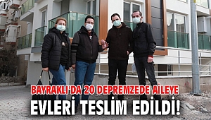 Bayraklı'da 20 depremzede aileye evleri teslim edildi!