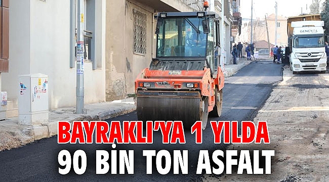 BAYRAKLI’YA 1 YILDA 90 BİN TON ASFALT, 35 BİN METREKARE KİLİT PARKE
