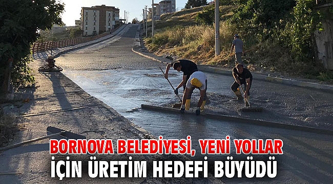 Bornova Belediyesi, Yeni yollar için üretim hedefi büyüdü