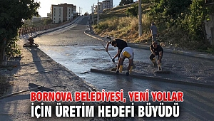 Bornova Belediyesi, Yeni yollar için üretim hedefi büyüdü 