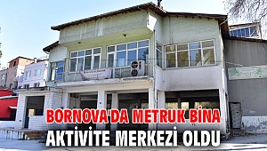 Bornova'da metruk bina, aktivite merkezi oldu