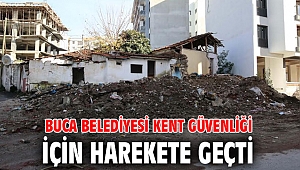 Buca Belediyesi kent güvenliği için harekete geçti 