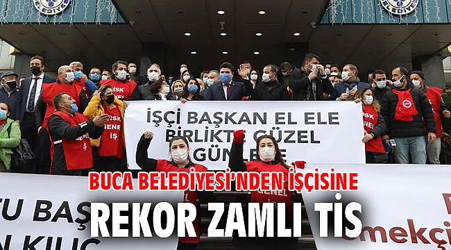 Buca Belediyesi’nden işçisine rekor zamlı TİS