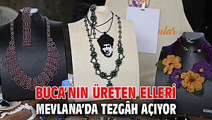 Buca’nın üreten elleri Mevlana’da tezgâh açıyor