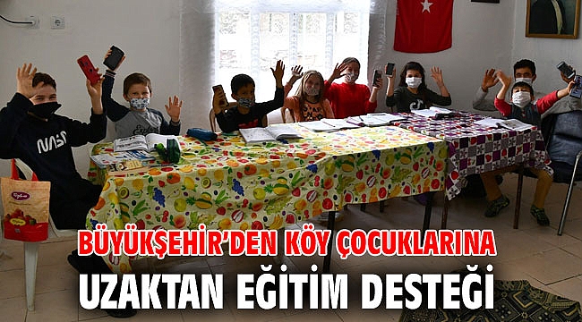 Büyükşehir’den köy çocuklarına uzaktan eğitim desteği