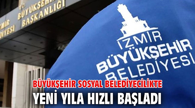 Büyükşehir sosyal belediyecilikte yeni yıla hızlı başladı