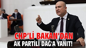 CHP’li Bakan’dan AK Partili Dağ'a yanıt!