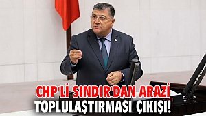 CHP'li Sındır'dan arazi toplulaştırması çıkışı!