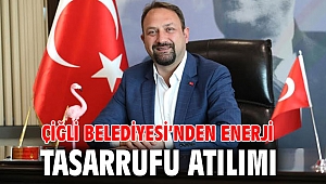 Çiğli Belediyesi’nden Enerji Tasarrufu Atılımı
