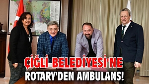 Çiğli Belediyesi'ne Rotary'den ambulans!