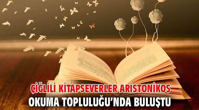 Çiğlili Kitapseverler Aristonikos Okuma Topluluğu’nda Buluştu