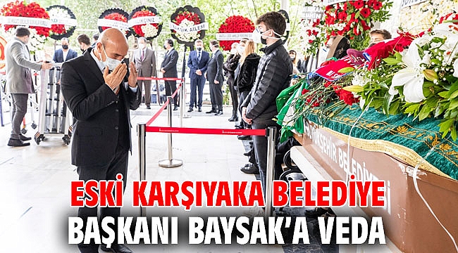 Eski Karşıyaka Belediye Başkanı Baysak’a veda