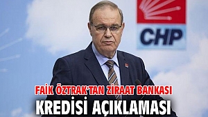 Faik Öztrak'tan Ziraat Bankası kredisi açıklaması