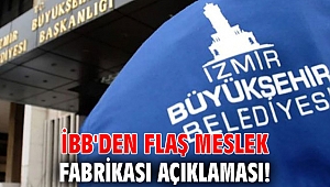 İBB'den flaş Meslek Fabrikası açıklaması!