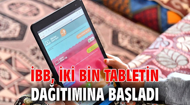 İBB, iki bin tabletin dağıtımına başladı